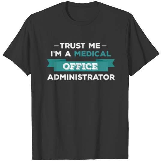 Medical Office Administrator - Trust me I'm a Medi T-shirt