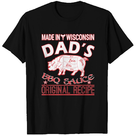 Made In Wisconsin Dads BBQ Sauce Original Recipe T Shirts