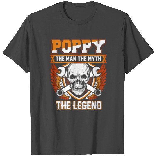 Poppy The Man The Myth The Legend T Shirts