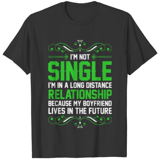 Im Not Single Relationship My Boyfriend T-shirt
