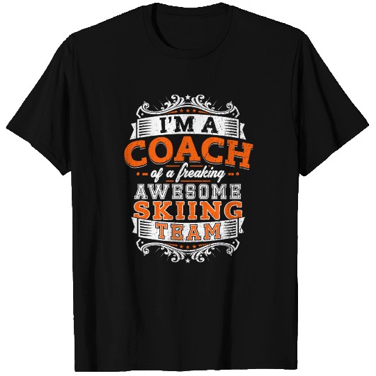 I'm a coach of a freaking awesome skiing team T Shirts