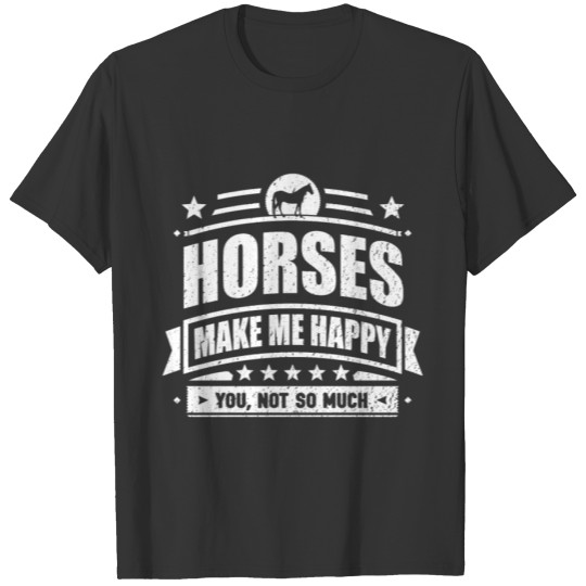 Horses Make Me Happy Funny Horse Gift T Shirts