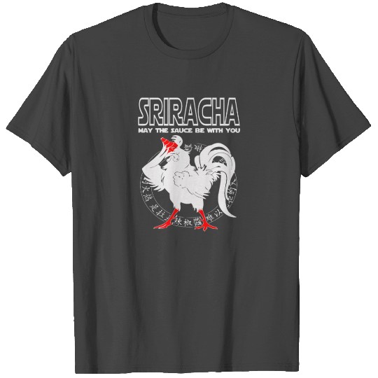 Sriracha May the Sauce T Shirts