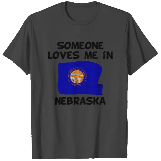 Someone In Nebraska Loves Me T Shirts