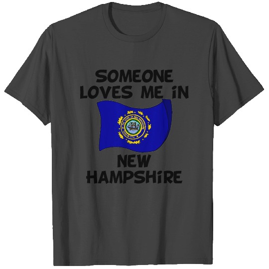 Someone In New Hampshire Loves Me T Shirts