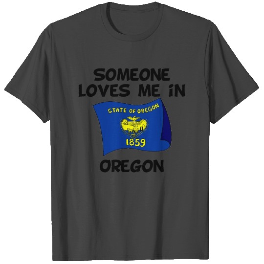 Someone In Oregon Loves Me T Shirts