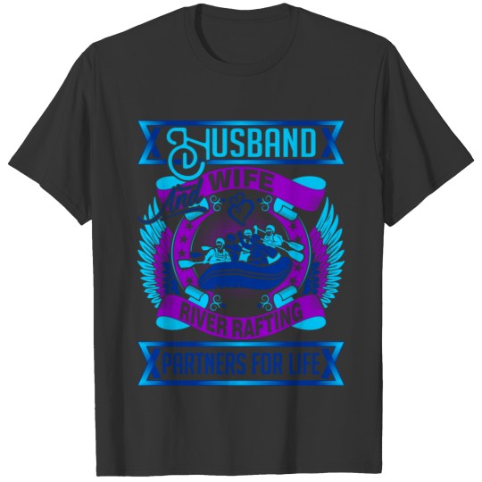 Husband And Wife River Rafting Partners For Life T Shirts