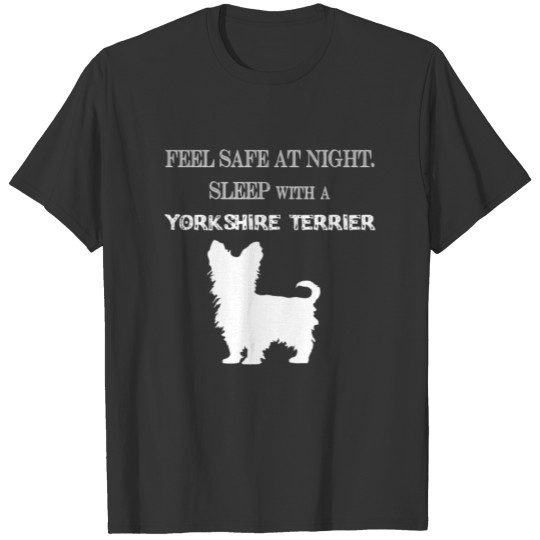 Yorkshire terrier - Feel Safe At Night. Sleep Wit T-shirt
