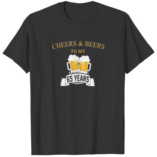 Cheers And Beers 65th Birthday T-shirt