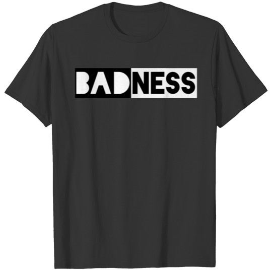 Badness T-shirt