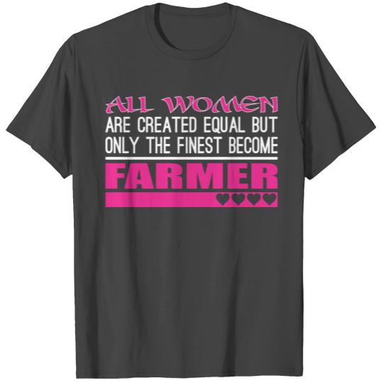 All Women Created Equal Finest Become Farmer T Shirts