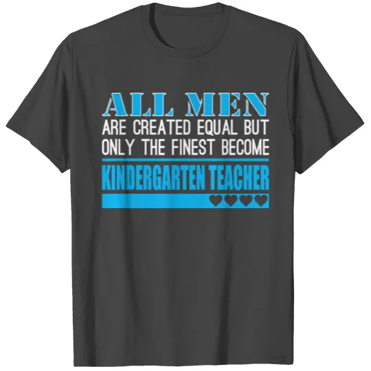 All Men Created Equal Finest Kindergarten Teacher T Shirts