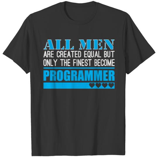 All Men Created Equal Finest Become Programmer T-shirt