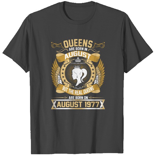 The Real Queens Are Born On August 1977 T Shirts