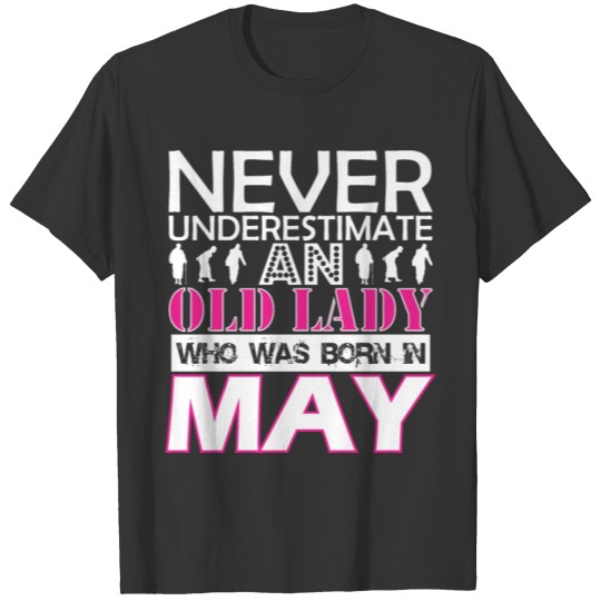 Never Underestimate An Old Lady Was Born In May T-shirt
