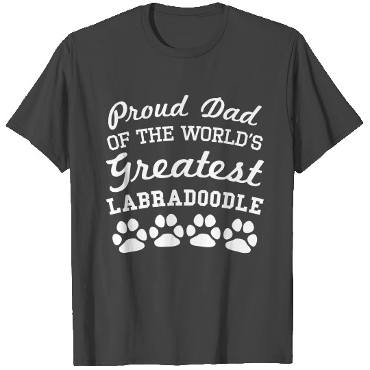 Proud Dad Of The World's Greatest Labradoodle T Shirts