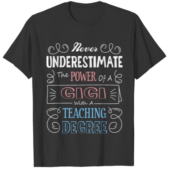 Gigi With A Teaching Degree T Shirt T-shirt