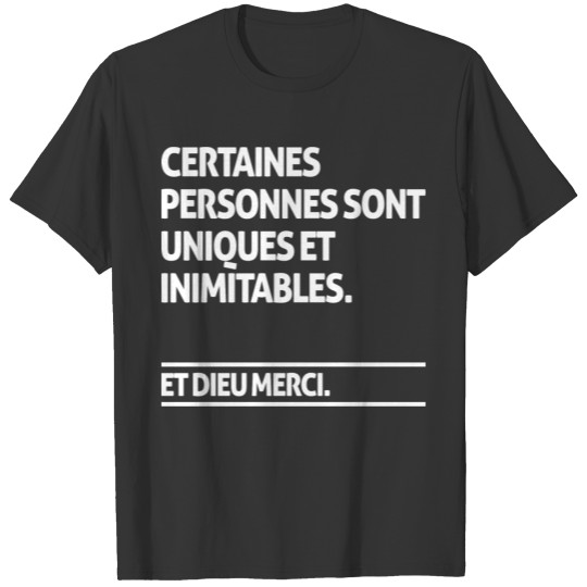 Certaines personnes sont uniques et inimitables T-shirt