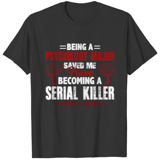 Being A Psychology Major T Shirts