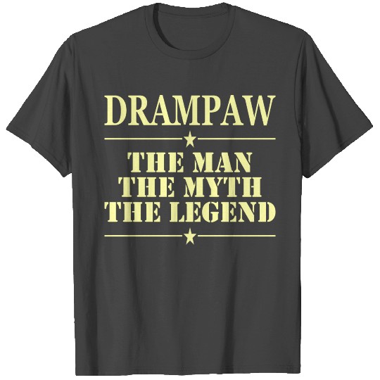 Drampaw The Man The Myth The Legend T Shirts