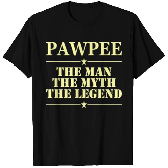 Pawpee The Man The Myth The Legend T Shirts