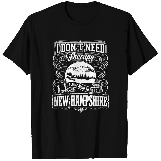 I Don't Need Therapy,I Just Need New Hampshire T Shirts