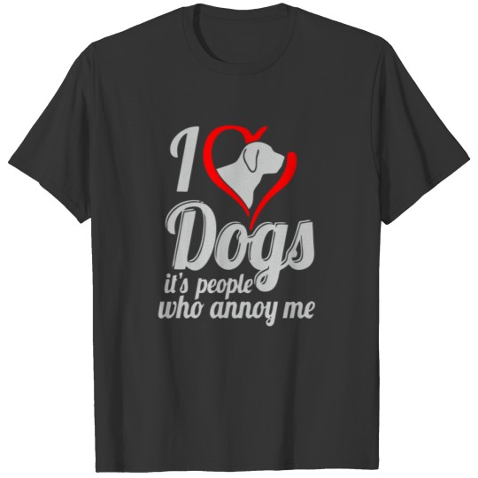 I love dog s it s people who annoy me T Shirts