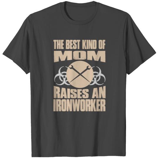 The Best Kind Of Mom Raises An Ironworker T Shirts