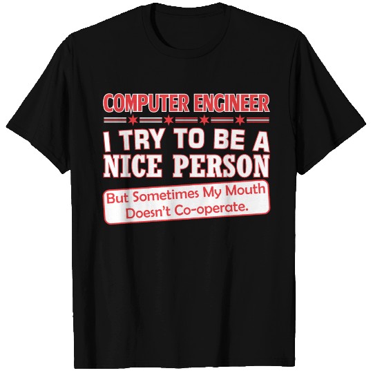 Computer Enginer Nice Person Mouth Doesnt Cooperte T Shirts