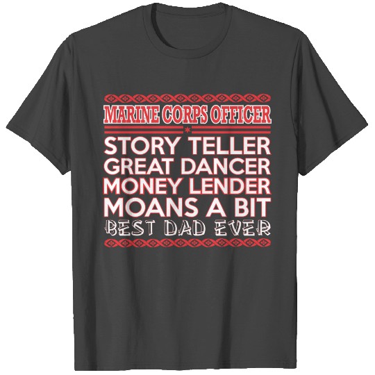 Marine Officer Story Teller Dancer Best Dad Ever T Shirts