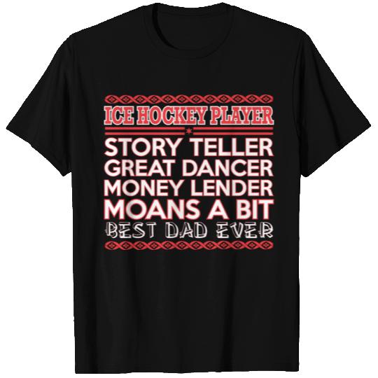Ice Hockey Player Story Teler Dancer Best Dad Ever T Shirts