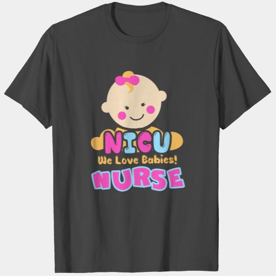 Nicu Nurse We Love Babies T Shirts