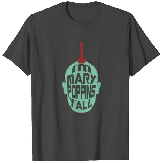 Mary Poppins Y all T Shirts