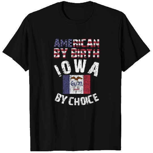 American By Birth Iowa By Choice State Flag T Shirts
