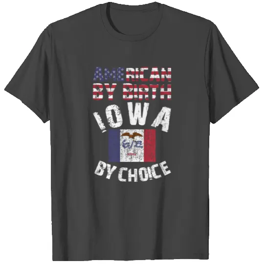 American By Birth Iowa By Choice State Flag T Shirts