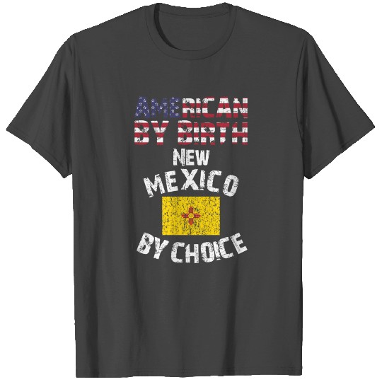 American By Birth New Mexico By Choice State Flag T Shirts