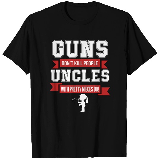 Guns Don't Kill People Uncles T Shirts