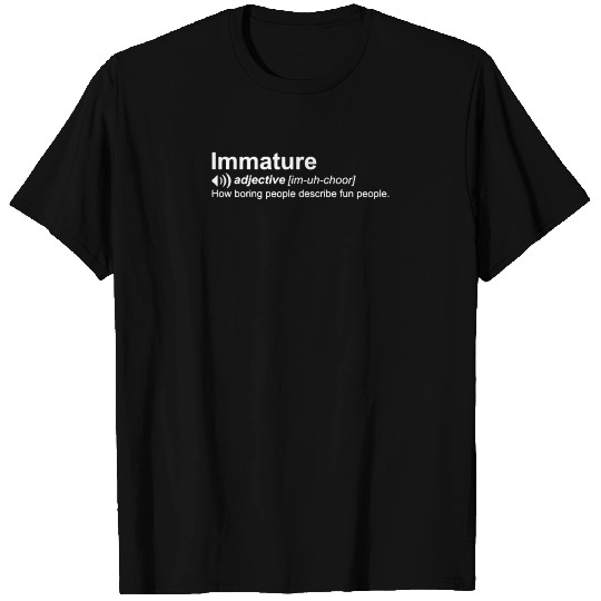 IMMATURE DEFINITION T Shirts