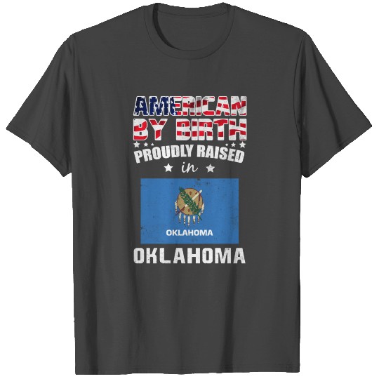 American by Birth Proudly Raised in Oklahoma Flag T Shirts