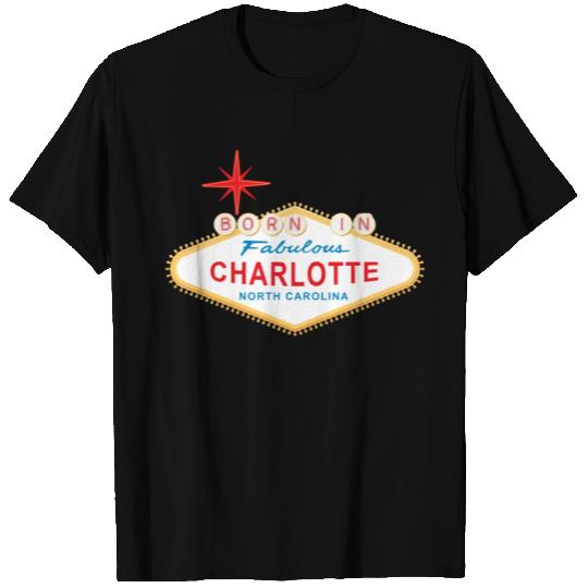 Born in Charlotte T Shirts
