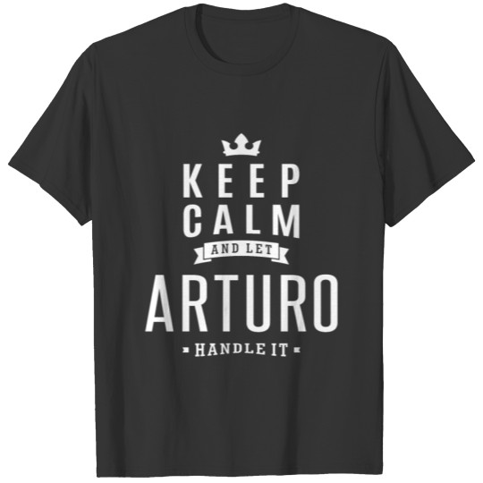 Let Arturo Handle It! T-shirt