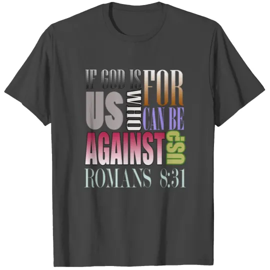 If God Is For Us Who Can Be Against Us?Bible Verse T Shirts