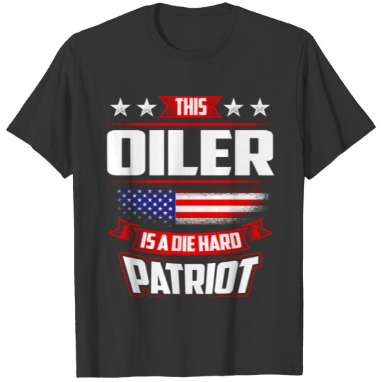 4th Of July - Oiler Die Hard Patriot Gift T-shirt