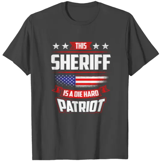 4th Of July - Sheriff Die Hard Patriot Gift T Shirts