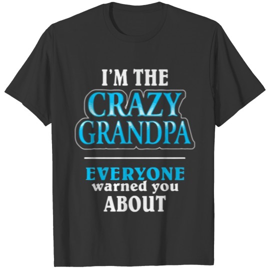 I'm the crazy grandpa T-shirt