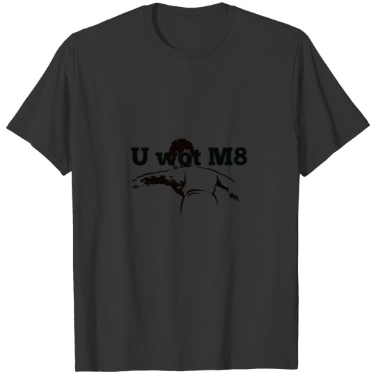 U WOT M8 T-shirt