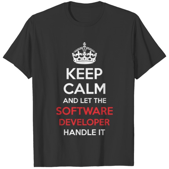 Keep Calm And Let Software Developer Handle It T-shirt