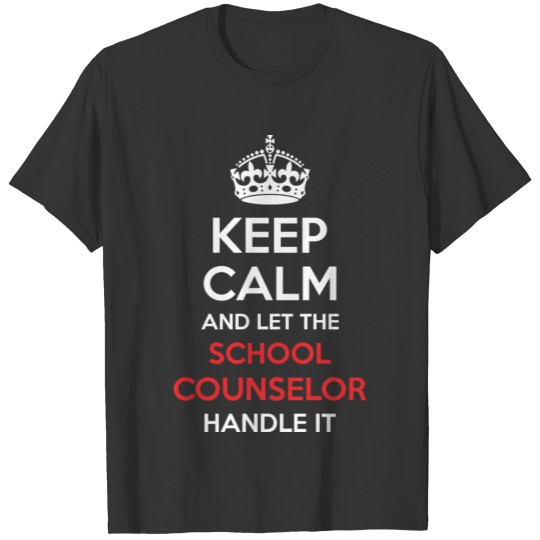 Keep Calm And Let School Counselor Handle It T-shirt