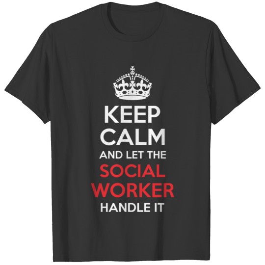 Keep Calm And Let Social Worker Handle It T-shirt