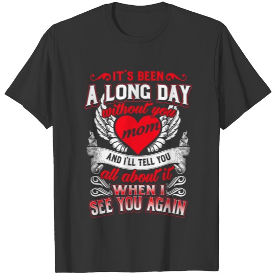 It's been a long day without you mom T-shirt